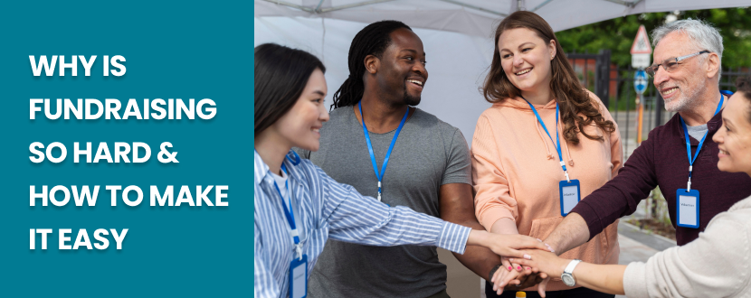 A group of diverse volunteers standing together under a tent, smiling and stacking their hands in a show of teamwork, with the text 'Why is Fundraising So Hard & How to Make It Easy' displayed on a blue background to the left.